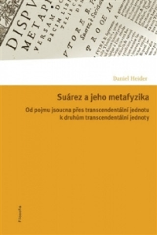 Könyv Suárez a jeho metafyzika Daniel Heider
