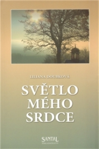 Kniha SVĚTLO MÉHO SRDCE Liliana Doubková