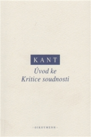 Knjiga ÚVOD KE KRITICE SOUDNOSTI Immanuel Kant