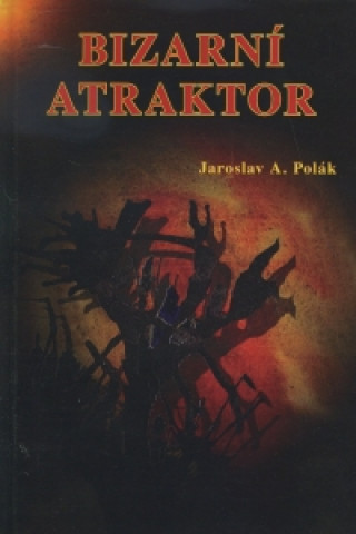 Book Bizarní atraktor Jaroslav A. Polák