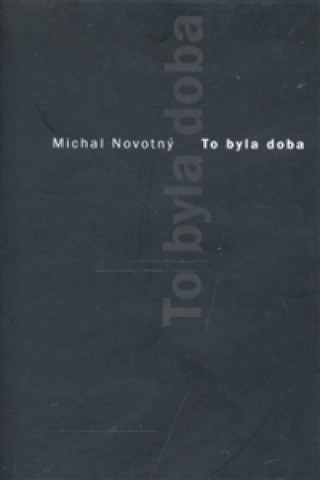 Könyv To byla doba Michal Novotný
