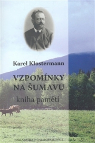 Book Vzpomínky na Šumavu Karel Klostermann