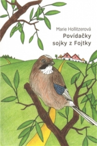 Livre Povídačky sojky z Fojtky Marie Hollitzerová