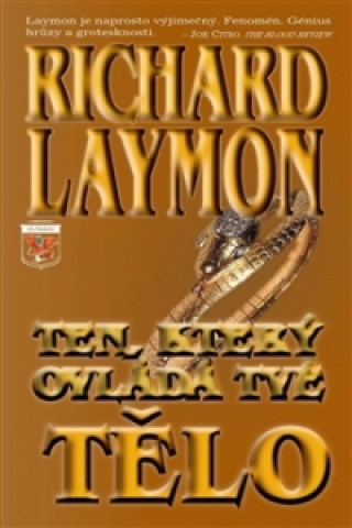 Könyv Ten, který ovládá tvé tělo Richard Laymon