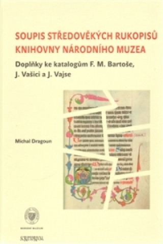 Book Soupis středověkých rukopisů Knihovny Národního muzea Michal Dragoun