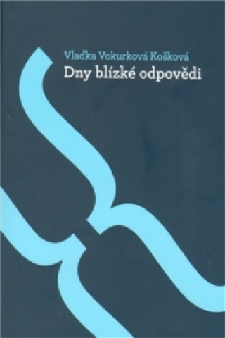 Book Dny blízké odpovědi Vlaďka Vokurková Košková