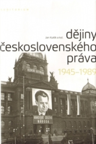 Könyv Dějiny československého práva 1945-1989 Jan Kuklík a kolektív