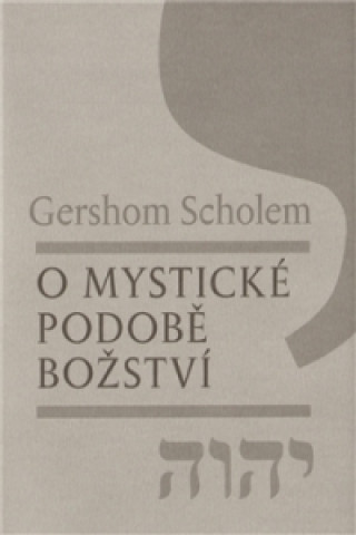 Книга O MYSTICKÉ PODOBĚ BOŽSTVÍ Gershom Scholem