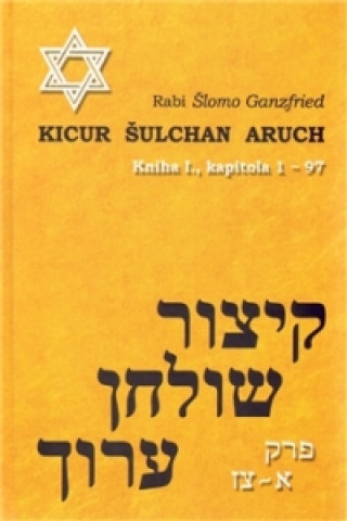 Kniha Kicur šulchan aruch Rabi Šlomo Ganzfried