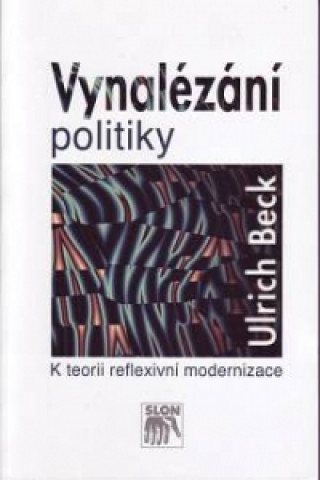 Книга VYNALÉZÁNÍ POLITIKY Ulrich Beck