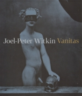 Kniha JOEL-PETER WITKIN: VANITAS Otto M. Urban