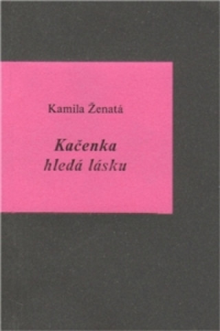 Könyv Kačenka hledá lásku Kamila Ženatá