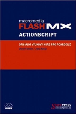 Kniha Flash MX ActionScript oficiální výukový kurz Franklin Derek