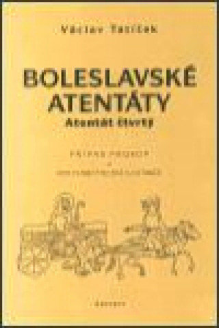 Book Boleslavské atentáty - Atentát čtvrtý Václav Tatíček
