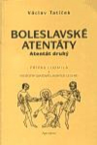 Book Boleslavské atentáty - Atentát druhý Václav Tatíček