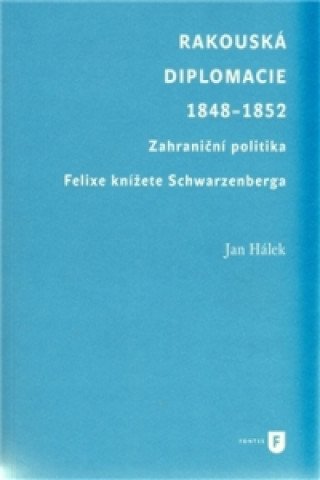 Książka Rakouská diplomacie  1848-1852 Jan Hálek