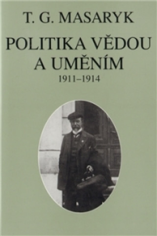 Kniha Politika vědou a uměním Tomáš Garrigue Masaryk