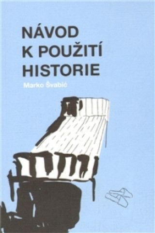Kniha Návod k použití historie Marko Švabić