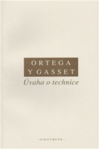 Book ÚVAHA O TECHNICE Ortega y Gasset