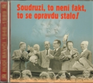 Audio Soudruzi, to není fakt, to se opravdu stalo! Various