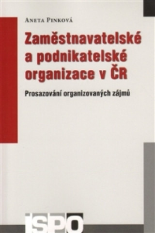 Kniha Zaměstnavatelské a podnikatelské organizace v ČR Aneta Pinková