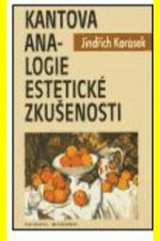 Carte Kantova analogie estetické zkušenosti Jindřich Karásek