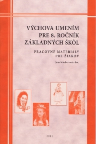 Kniha Výchova umením pre 8. ročník základných škôl Jana Schubertová a kol.