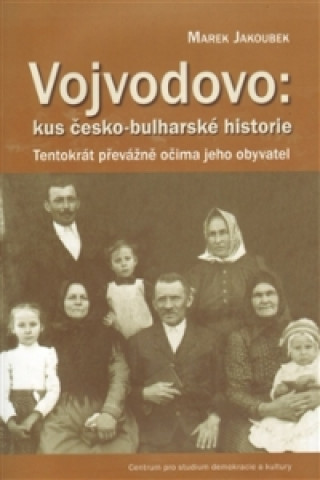 Książka VOJVODOVO:KUS ČESKO-BULHARSKÉ HISTORIE Marek Jakoubek