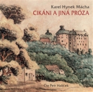 Аудио Cikáni a jiná próza - CD mp3 Karel Hynek Mácha