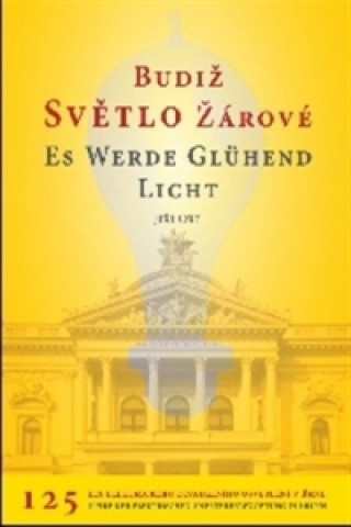 Könyv Budiž světlo žárové / Es werde glühend Licht Jiří Ort