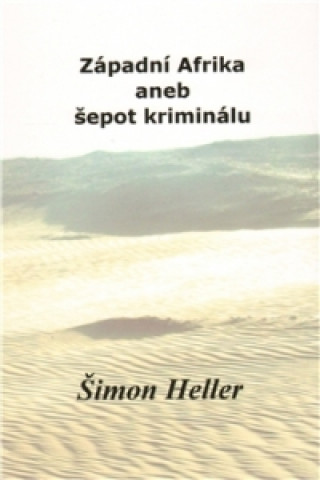 Book Západní Afrika aneb šepot kriminálu Šimon Heller