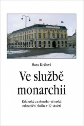 Könyv Ve službě monarchii Hana Králová
