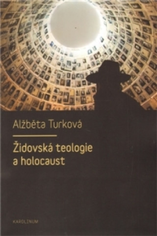 Kniha Židovská teologie a holocaust Alžběta Turková