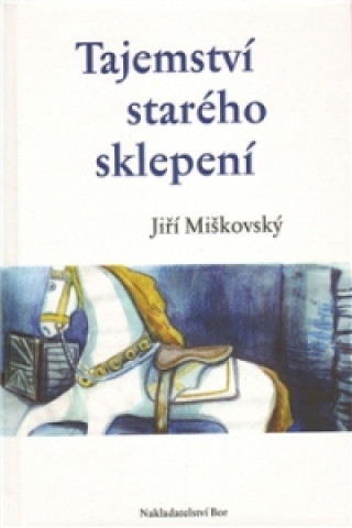 Kniha Tajemství starého sklepení Jiří Miškovský