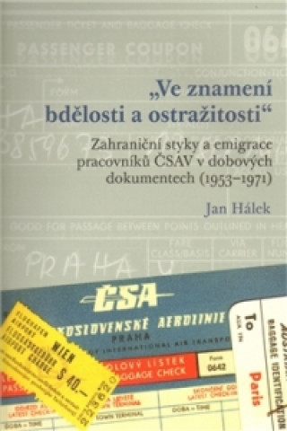 Книга VE ZNAMENÍ BDĚLOSTI A OSTRAŽITOSTI Jan Hálek