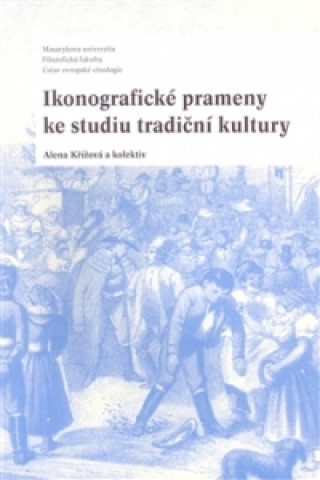 Книга Ikonografické prameny ke studiu tradiční kultury Alena Křížová