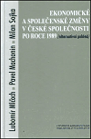 Buch Ekonomické a společenské změny v české společnosti po roce 1989 /Alternativní pohled/ Pavel Machonin