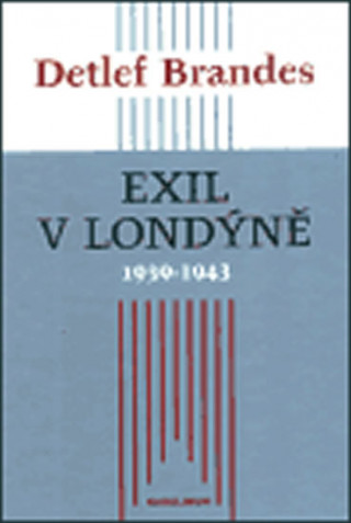 Kniha EXIL V LONDÝNĚ 1939-1943 VEL. BRITÁNIE Detlef Brandes