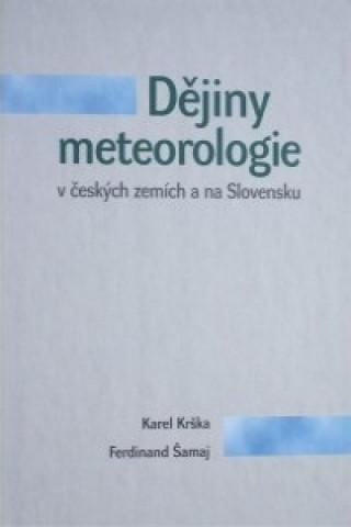 Kniha Dějiny meteorologie v českých zemích a na Slovensku Karel Krška