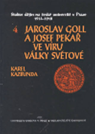 Kniha Jaroslav Goll a Josef Pekař ve víru války světové Karel Kazbunda
