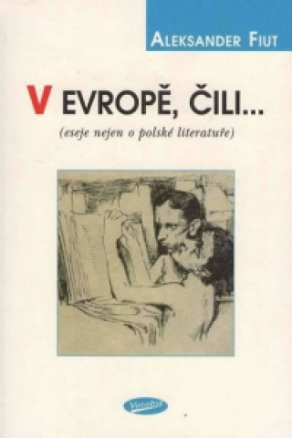 Kniha V Evropě, čili... (eseje nejen o polské literatuře) Aleksander Fiut