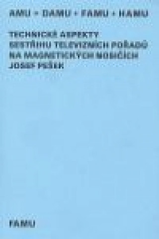 Könyv Technické aspekty sestřihu televizních pořadů na magnetických nosičích Josef Pešek