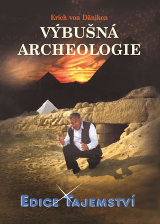 Könyv Výbušná archeologie Erich von Däniken