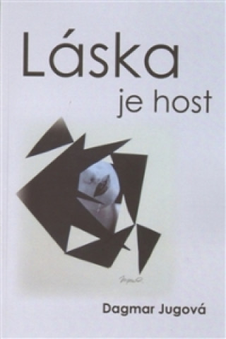 Kniha LÁSKA JE HOST Dagmar Jugová