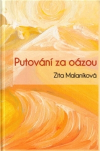 Könyv Putování za oázou Zita Malaníková