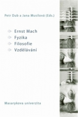 Kniha Ernst Mach - Fyzika - Filosofie - Vzdělávání Petr Dub