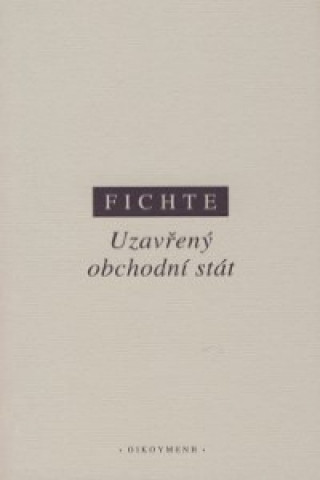 Carte UZAVŘENÝ OBCHODNÍ STÁT Johann Gottlieb Fichte