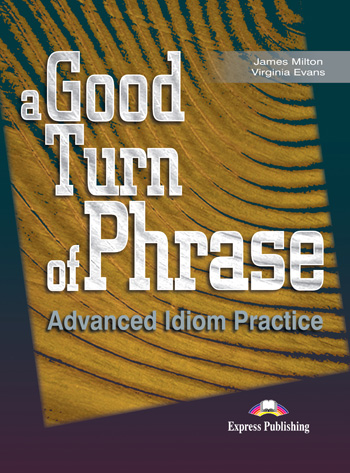 Carte A Good Turn of Phrase Idiom Practice - Student's book Virginia Evans