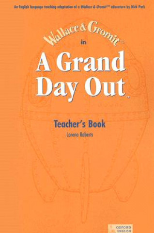 Könyv Grand Day Out (TM): Teacher's Book Nick Park