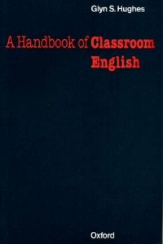 Kniha Handbook of Classroom English G. S. Hughes